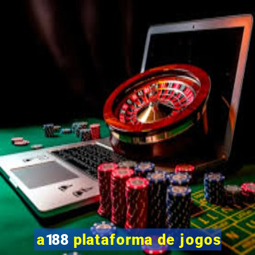 a188 plataforma de jogos